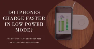 Do iPhone charge faster in Low power mode?