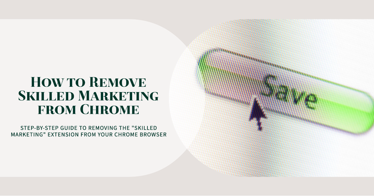 How to Remove Skilled Marketing from Chrome