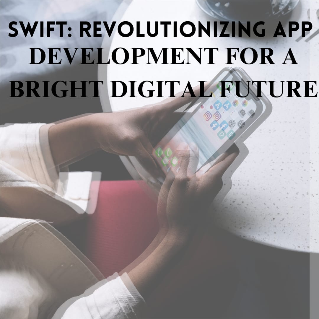 Swift Programming: Fuelling a Revolution in Dynamic App Development